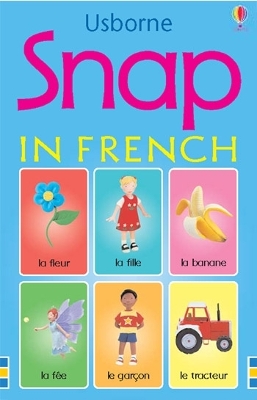 Snap in French by Felicity Brooks