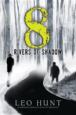 Eight Rivers of Shadow by Leo Hunt