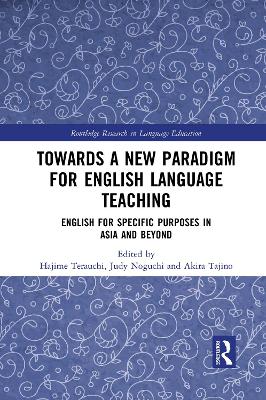 Towards a New Paradigm for English Language Teaching: English for Specific Purposes in Asia and Beyond by Hajime Terauchi