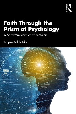 Faith Through the Prism of Psychology: A New Framework for Existentialism book