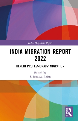 India Migration Report 2022: Health Professionals' Migration by S. Irudaya Rajan