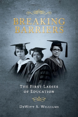 Breaking Barriers: The First Ladies of Education book