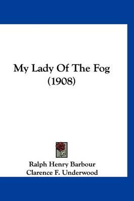 My Lady Of The Fog (1908) by Ralph Henry Barbour