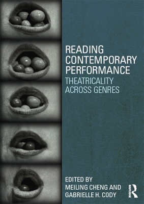 Reading Contemporary Performance: Theatricality Across Genres by Gabrielle Cody