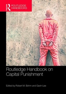 Routledge Handbook on Capital Punishment by Robert M. Bohm