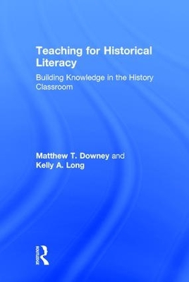 Teaching for Historical Literacy by Matthew T. Downey