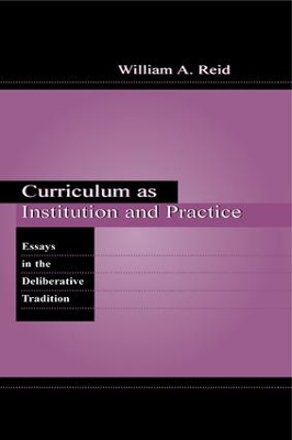 Curriculum as Institution and Practice by William A. Reid