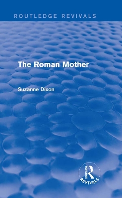The The Roman Mother (Routledge Revivals) by Suzanne Dixon
