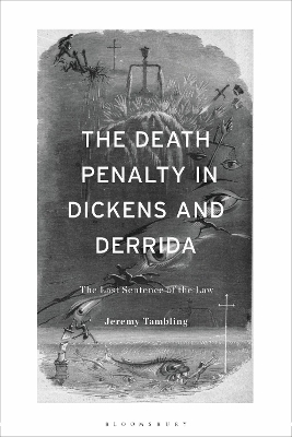 The Death Penalty in Dickens and Derrida: The Last Sentence of the Law by Jeremy Tambling