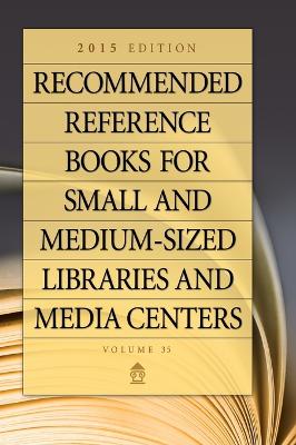 Recommended Reference Books for Small and Medium-sized Libraries and Media Centers by Shannon Graff Hysell