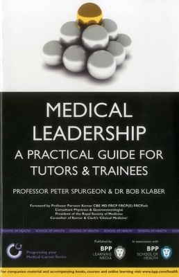 Medical Leadership: A Practical Guide for Tutors & Trainees by Peter Spurgeon