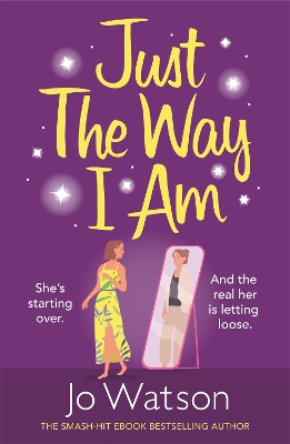 Just The Way I Am: Hilarious and heartfelt, nothing makes you laugh like a Jo Watson rom-com! book