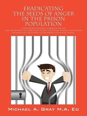 Eradicating the Seeds of Anger in the Prison Population book