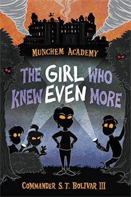 Munchem Academy, Book 2 the Girl Who Knew Even More by Commander S.T. Bolivar, III