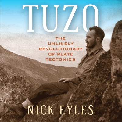 Tuzo: The Unlikely Revolutionary of Plate Tectonics book