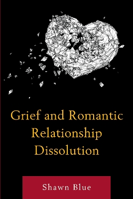 Grief and Romantic Relationship Dissolution by Shawn Blue