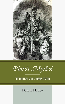 Plato's Mythoi: The Political Soul's Drama Beyond book