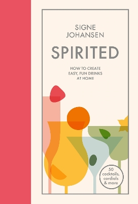 Spirited: How to Create Easy, Fun Drinks at Home book