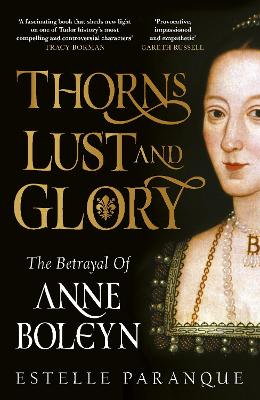 Thorns, Lust and Glory: The betrayal of Anne Boleyn book