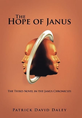 The Hope of Janus: The Third Novel in the Janus Chronicles by Patrick David Daley