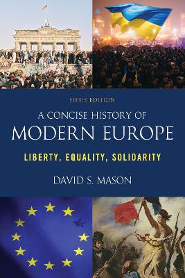 A Concise History of Modern Europe: Liberty, Equality, Solidarity by David S. Mason