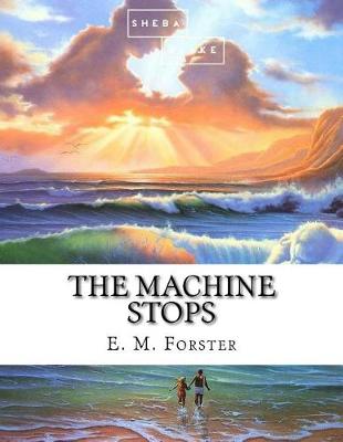 The Machine Stops by E M Forster