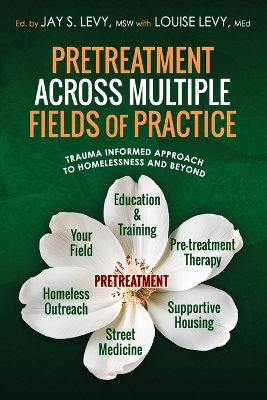 Pretreatment Across Multiple Fields of Practice: Trauma Informed Approach to Homelessness and Beyond book