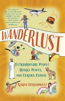 Wanderlust: Extraordinary People, Quirky Places, and Curious Cuisine book