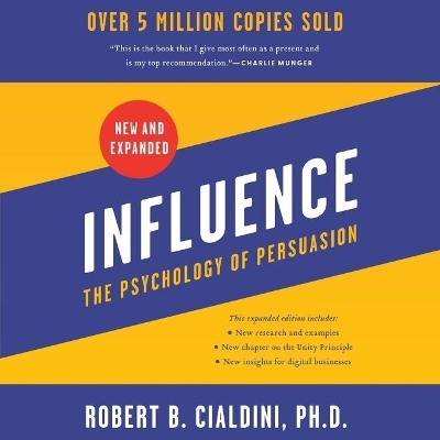 Influence, New and Expanded: The Psychology of Persuasion by Robert B. Cialdini