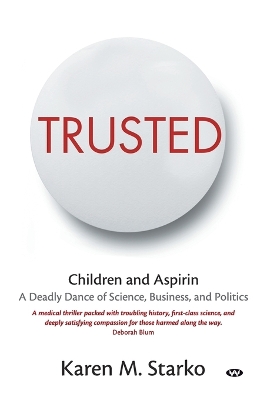 Trusted: Children and Aspirin, a Deadly Dance of Science, Business, and Politics book