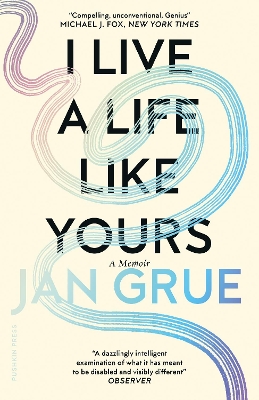 I Live a Life Like Yours: A Memoir by Jan Grue