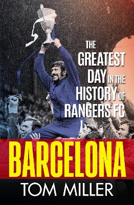 Barcelona: The Greatest Day in the History of Rangers FC book