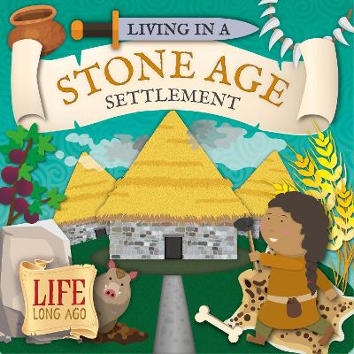 Living in a Stone Age Settlement by Robin Twiddy