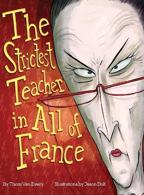 The Strictest Teacher in All of France book