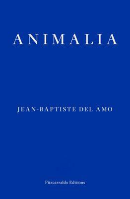 Animalia by Jean-Baptiste Del Amo