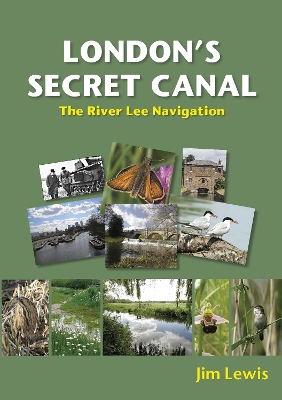 London's Secret Canal: The River Lee Navigation book