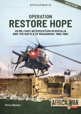 Operation Restore Hope: US Military Intervention in Somalia and the Battle of Mogadishu, 1992-1994 book