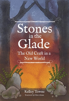 Stones in the Glade: The Old Craft in a New World book