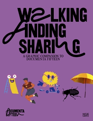 Walking, Finding, Sharing: A graphic Companion to documenta fifteen by ruangrupa