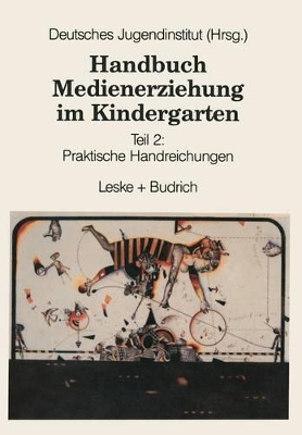 Handbuch Medienerziehung im Kindergarten: Teil 2: Praktische Handreichungen book