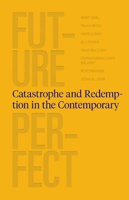 Future Perfect - Catastrophe and Redemption in the Contemporary book