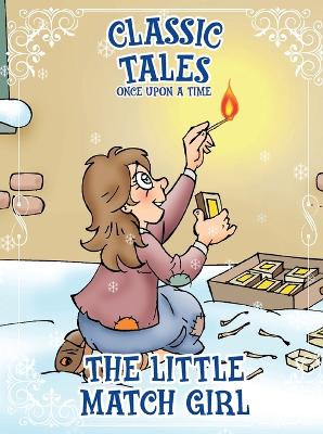 Classic Tales Once Upon a Time - The Little Match Girl book
