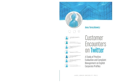 Customer Encounters on Twitter – A Study of Positive Evaluation and Complaint Management on English Corporate Profiles book