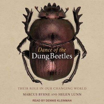 Dance of the Dung Beetles: Their Role in Our Changing World by Marcus Byrne