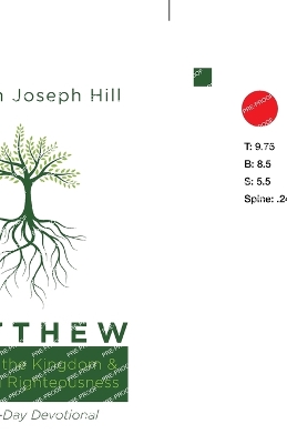 Matthew: Seeking the Kingdom and Pursuing Righteousness: A Fifty-Day Devotional by Graham Joseph Hill