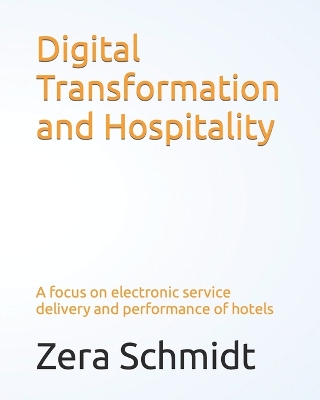 Digital Transformation and Hospitality: A focus on electronic service delivery and performance of hotels book