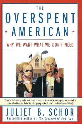 The Overspent American: Upscaling, Downshifting and the New Consumer book