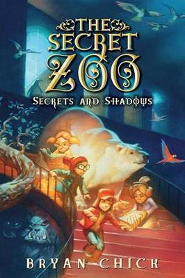 The The Secret Zoo: Secrets and Shadows by Bryan Chick