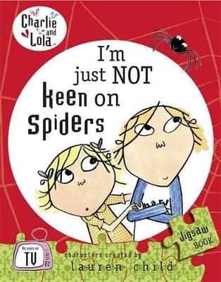 Charlie and Lola: I'm Just Not Keen on Spiders book