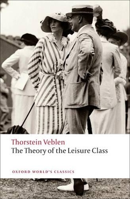 The Theory of the Leisure Class by Thorstein Veblen